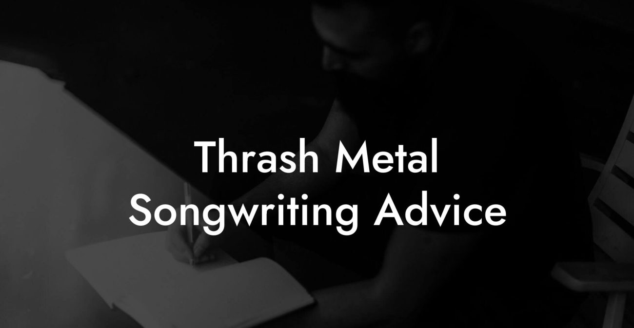 Thrash Metal Songwriting Advice