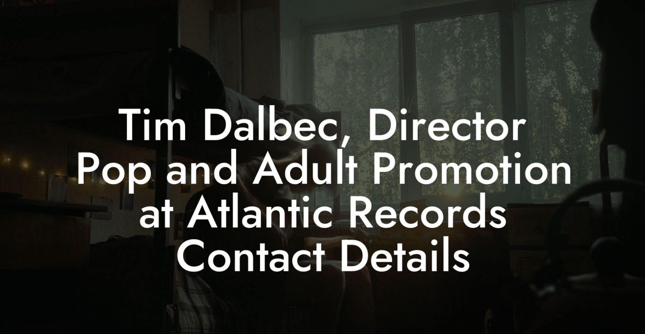 Tim Dalbec, Director Pop and Adult Promotion at Atlantic Records Contact Details