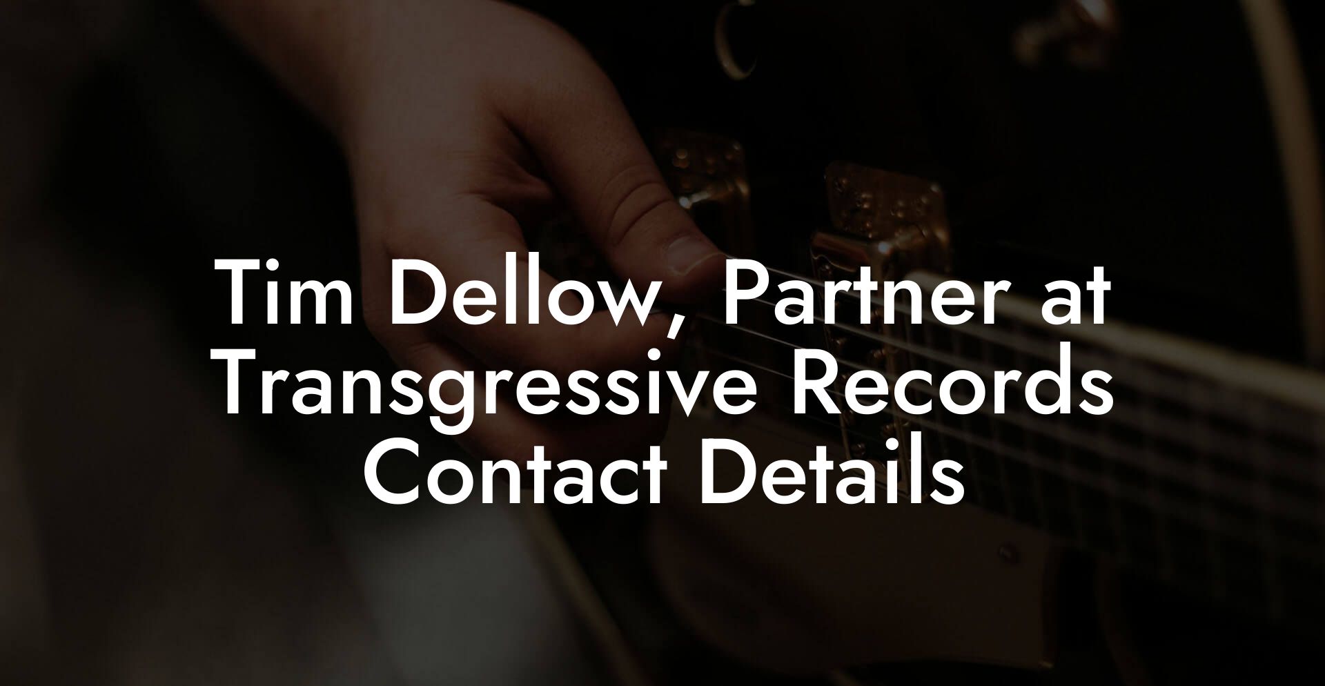 Tim Dellow, Partner at Transgressive Records Contact Details