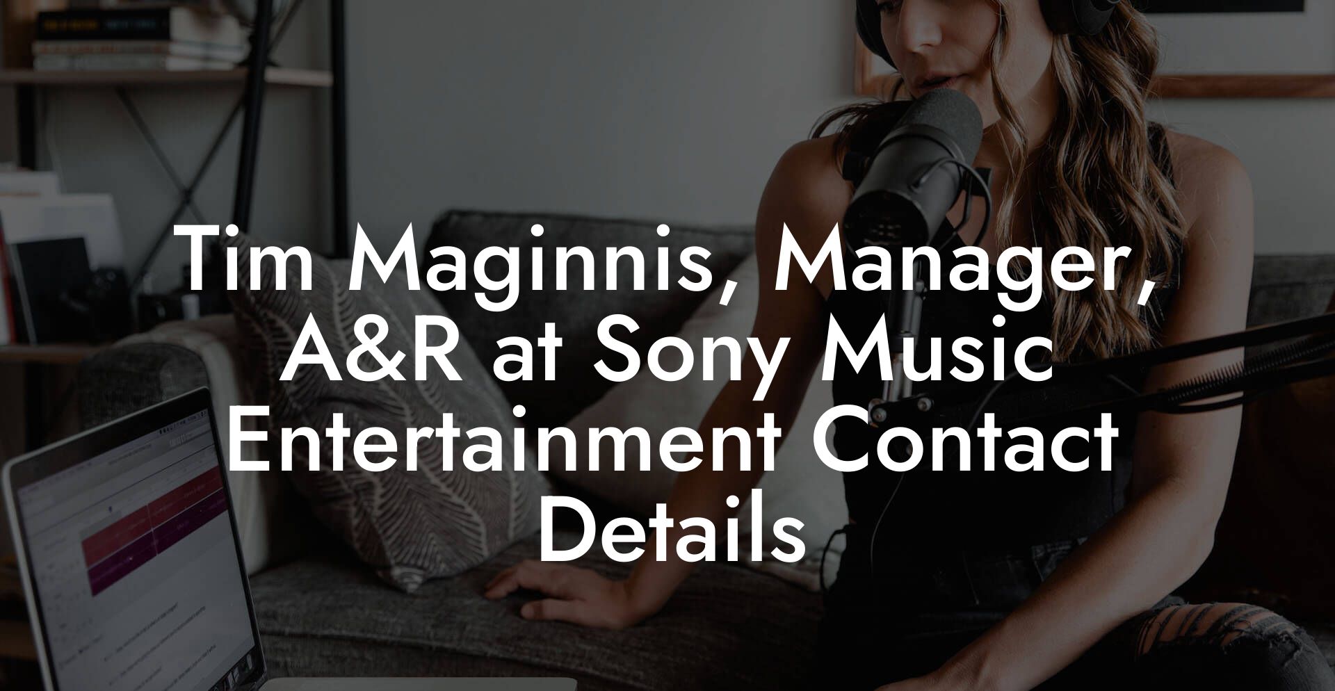 Tim Maginnis, Manager, A&R at Sony Music Entertainment Contact Details