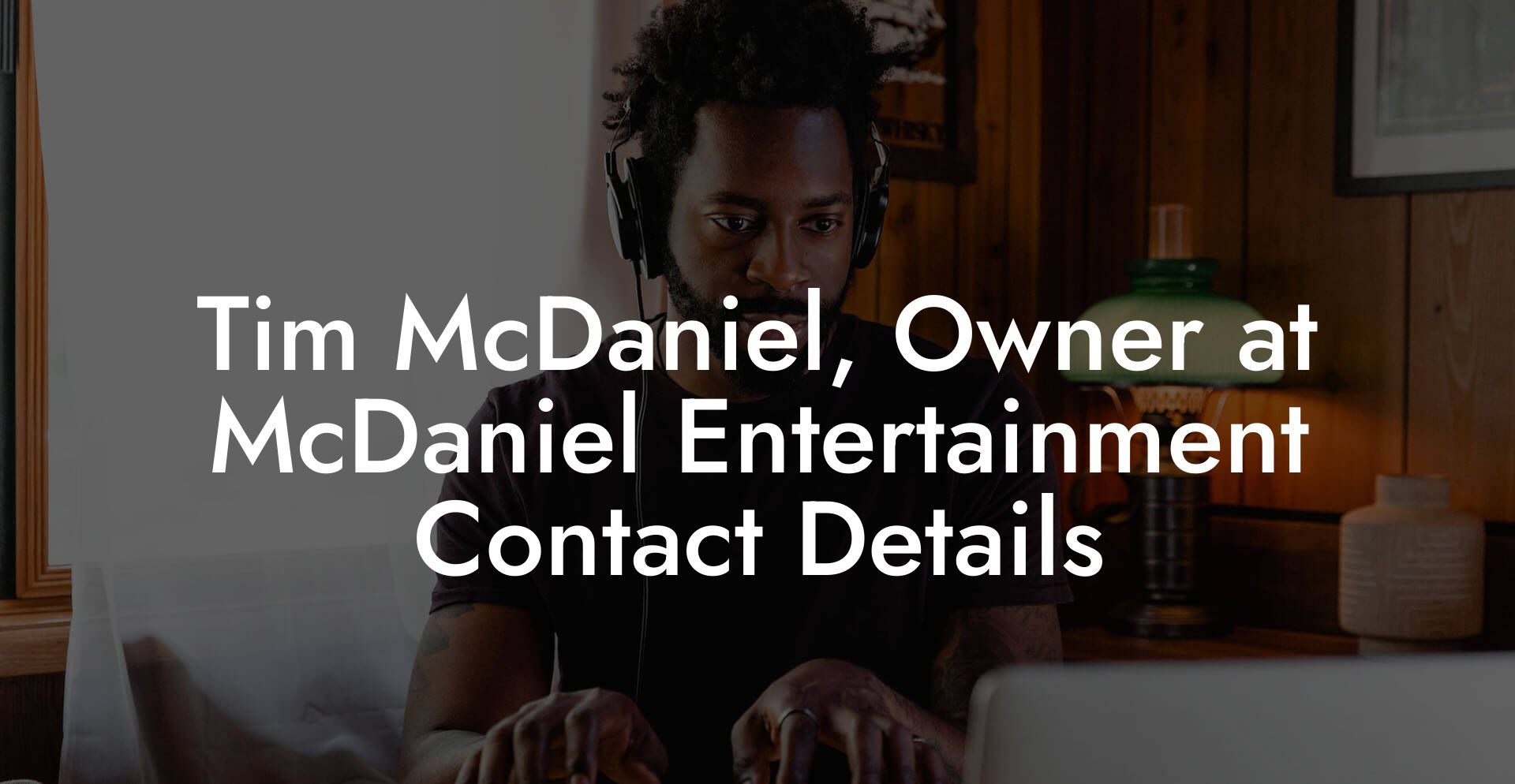 Tim McDaniel, Owner at McDaniel Entertainment Contact Details