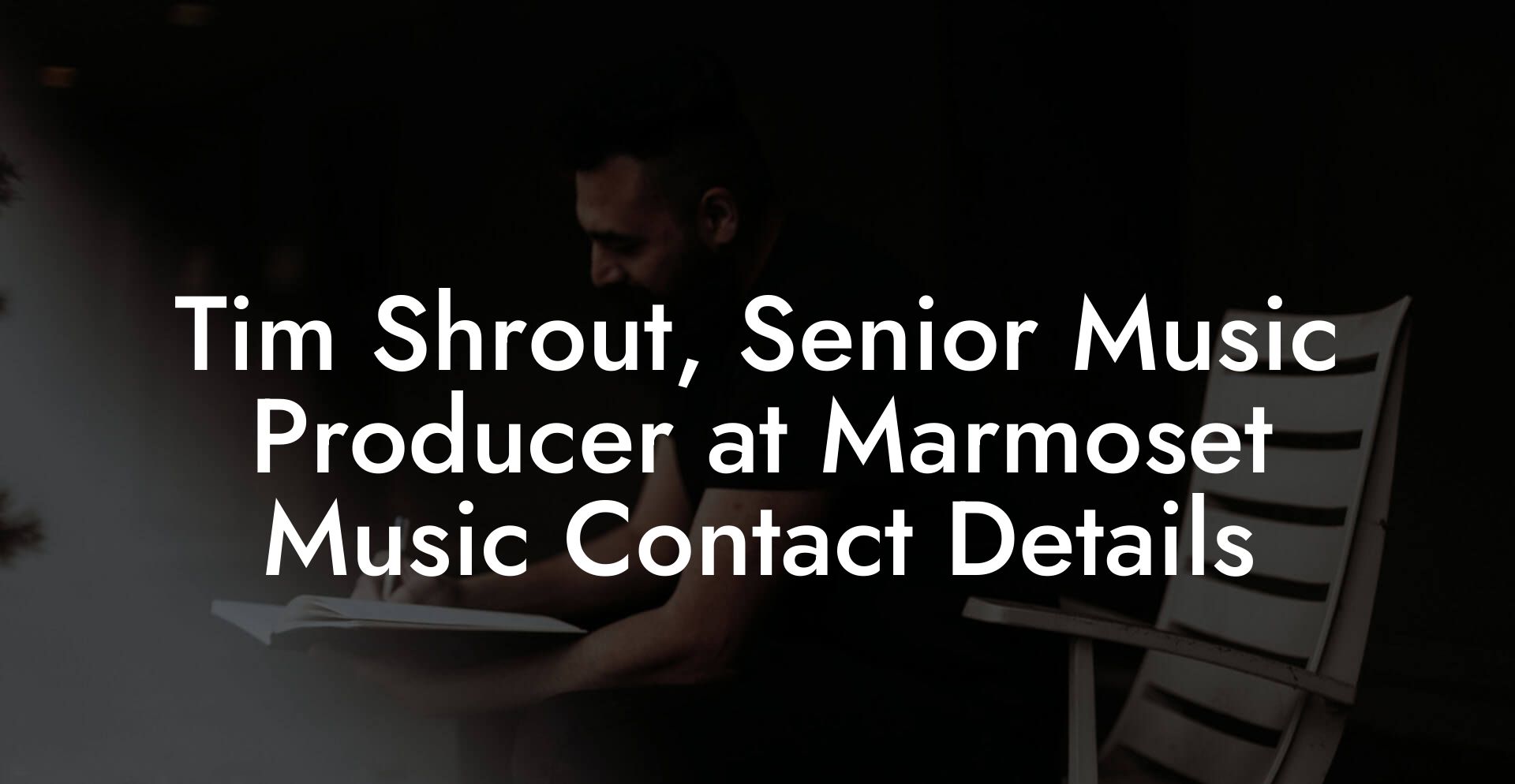 Tim Shrout, Senior Music Producer at Marmoset Music Contact Details