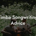 Timba Songwriting Advice