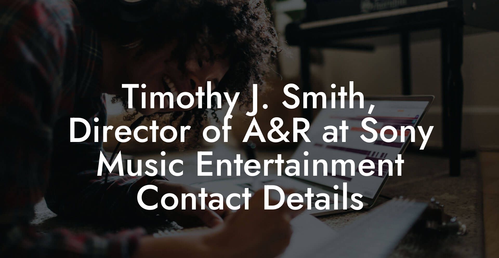 Timothy J. Smith, Director of A&R at Sony Music Entertainment Contact Details