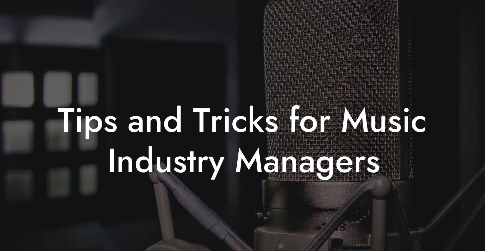 Tips and Tricks for Music Industry Managers