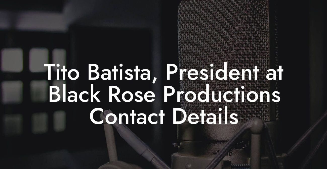 Tito Batista, President at Black Rose Productions Contact Details