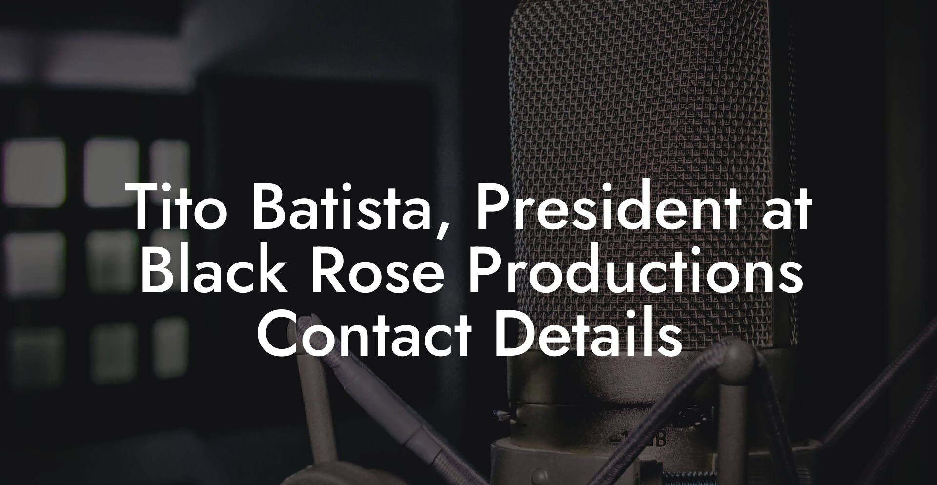 Tito Batista, President at Black Rose Productions Contact Details