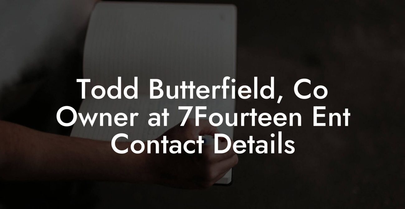 Todd Butterfield, Co Owner at 7Fourteen Ent Contact Details