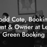 Todd Cote, Booking agent & Owner at Leafy Green Booking