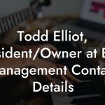 Todd Elliot, President/Owner at Elliot Management Contact Details