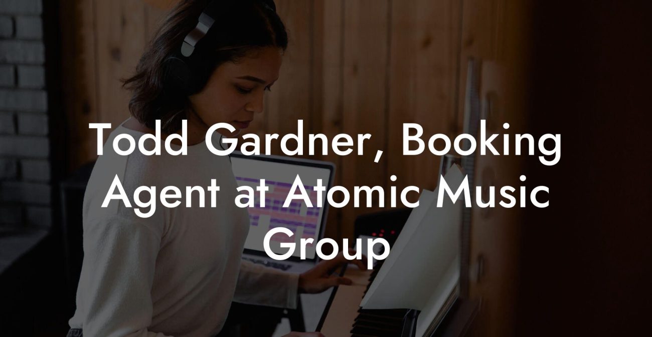 Todd Gardner, Booking Agent at Atomic Music Group