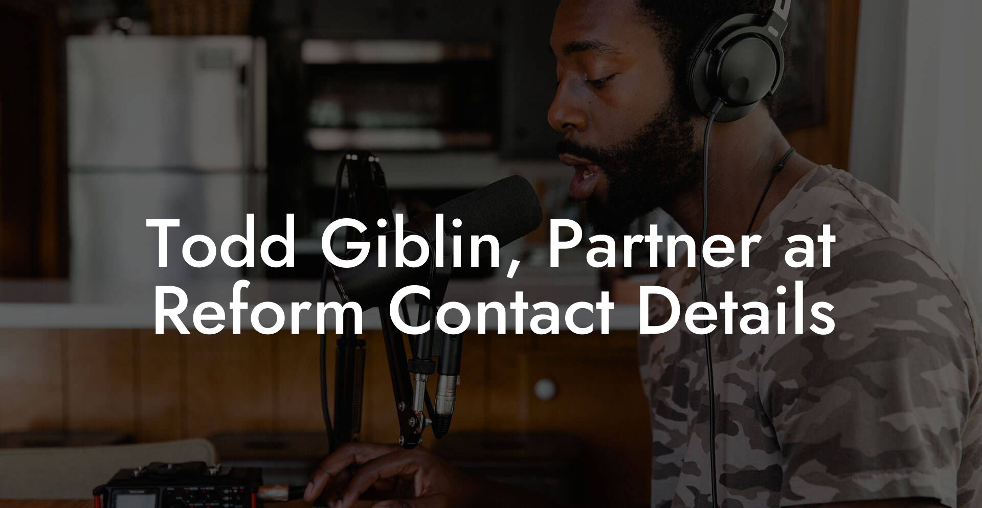 Todd Giblin, Partner at Reform Contact Details