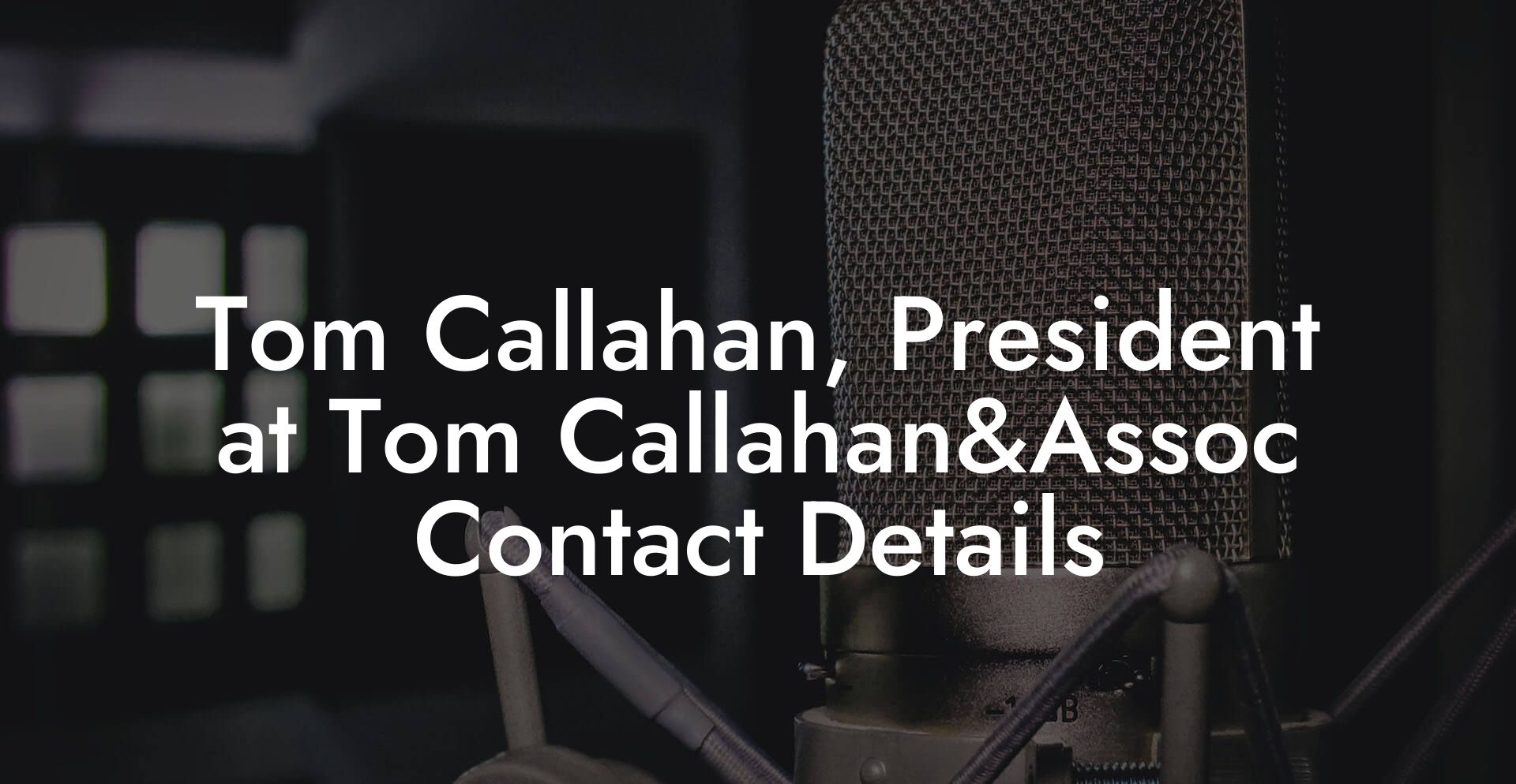 Tom Callahan, President at Tom Callahan&Assoc Contact Details