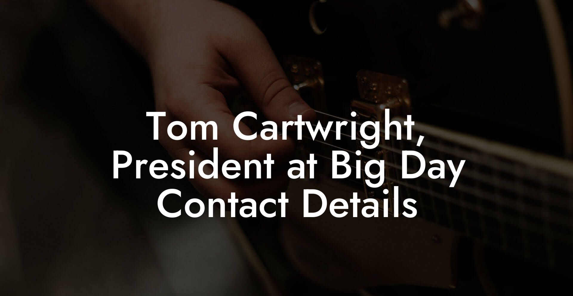 Tom Cartwright, President at Big Day Contact Details