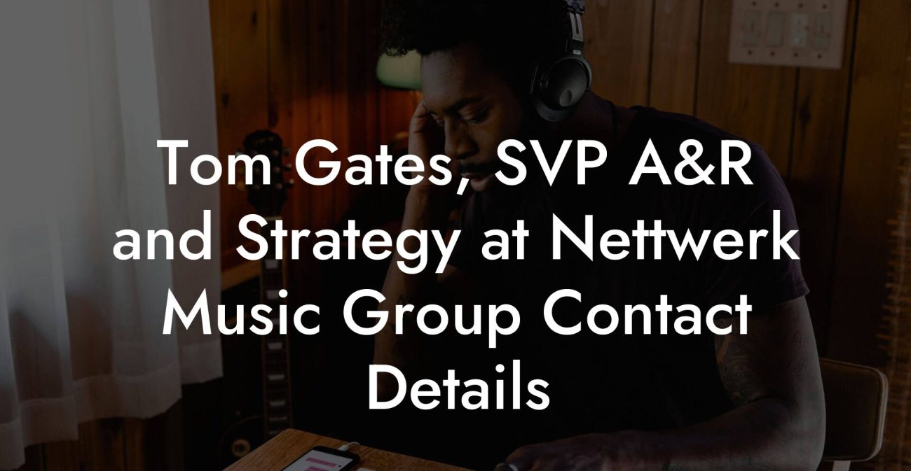 Tom Gates, SVP A&R and Strategy at Nettwerk Music Group Contact Details