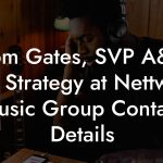 Tom Gates, SVP A&R and Strategy at Nettwerk Music Group Contact Details