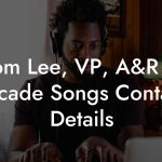 Tom Lee, VP, A&R at Arcade Songs Contact Details