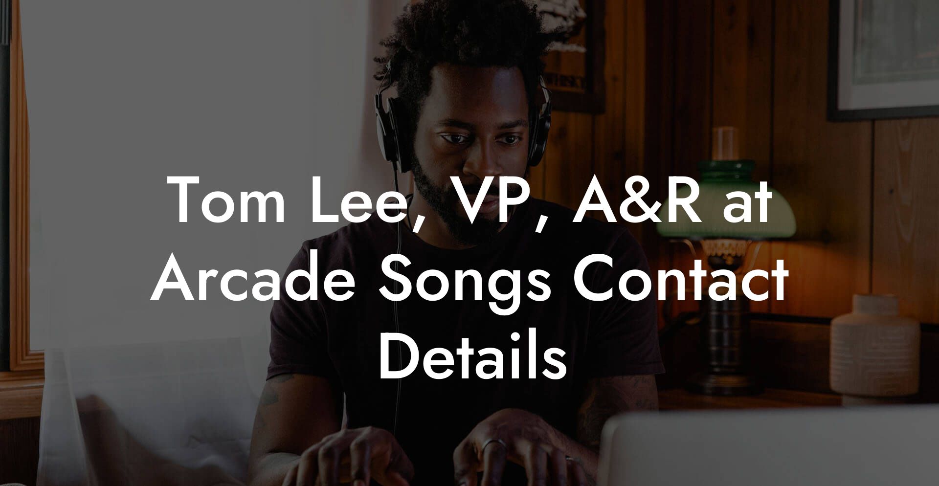 Tom Lee, VP, A&R at Arcade Songs Contact Details