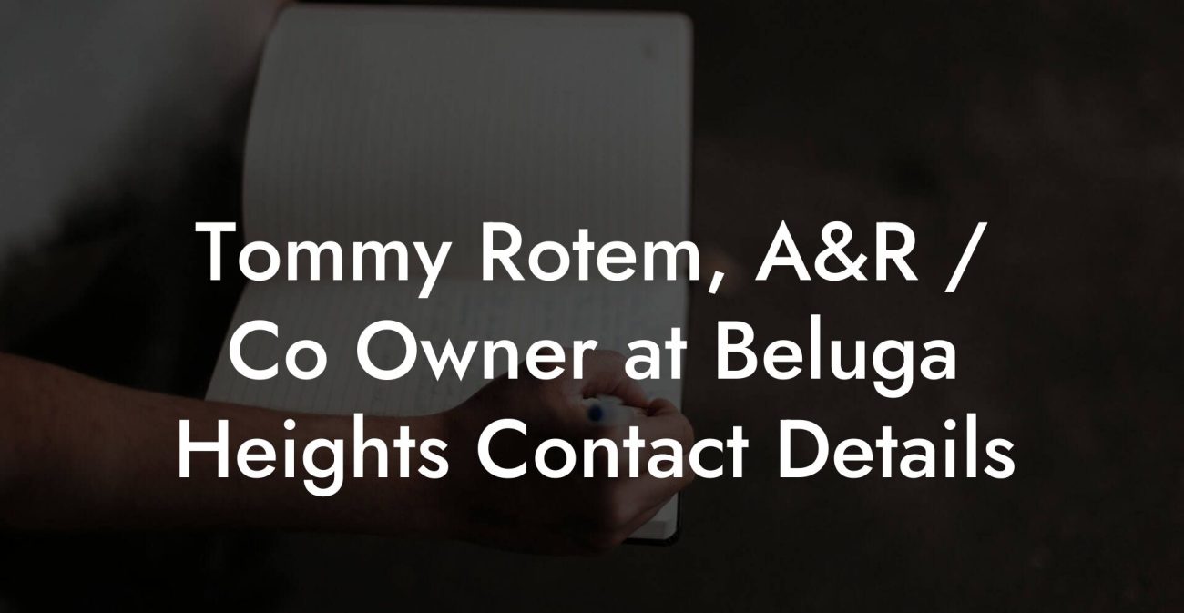 Tommy Rotem, A&R / Co Owner at Beluga Heights Contact Details