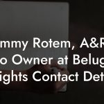 Tommy Rotem, A&R / Co Owner at Beluga Heights Contact Details
