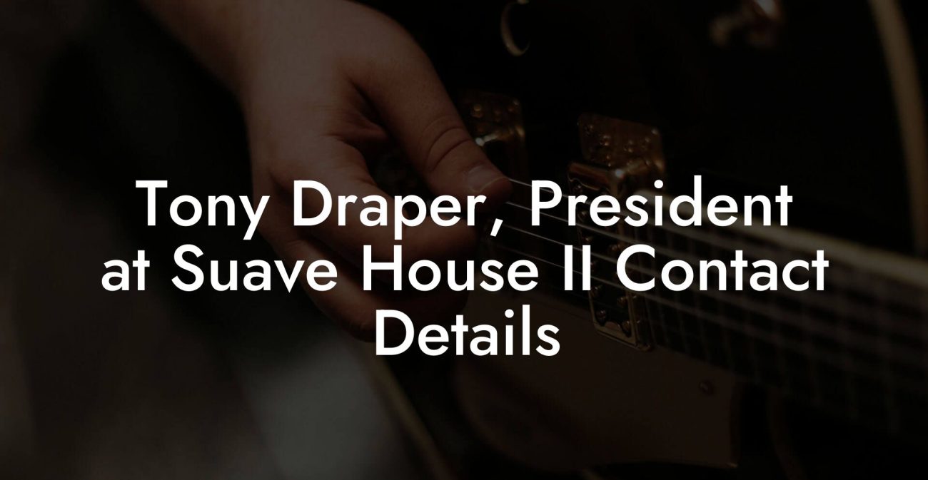 Tony Draper, President at Suave House II Contact Details