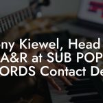 Tony Kiewel, Head of A&R at SUB POP RECORDS Contact Details