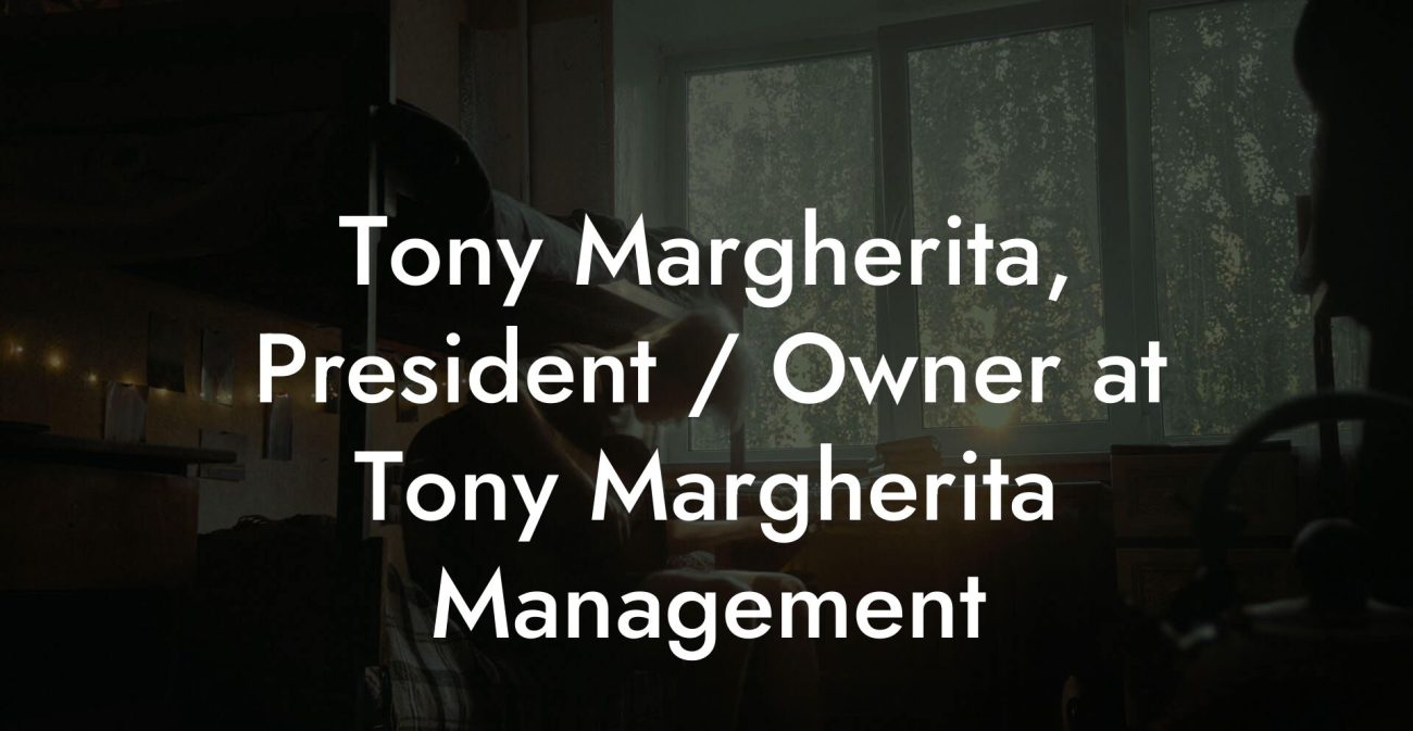 Tony Margherita, President / Owner at Tony Margherita Management