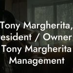 Tony Margherita, President / Owner at Tony Margherita Management