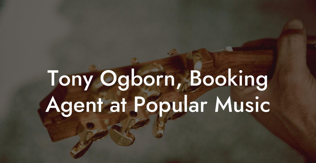 Tony Ogborn, Booking Agent at Popular Music