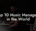 Top 10 Music Managers in the World