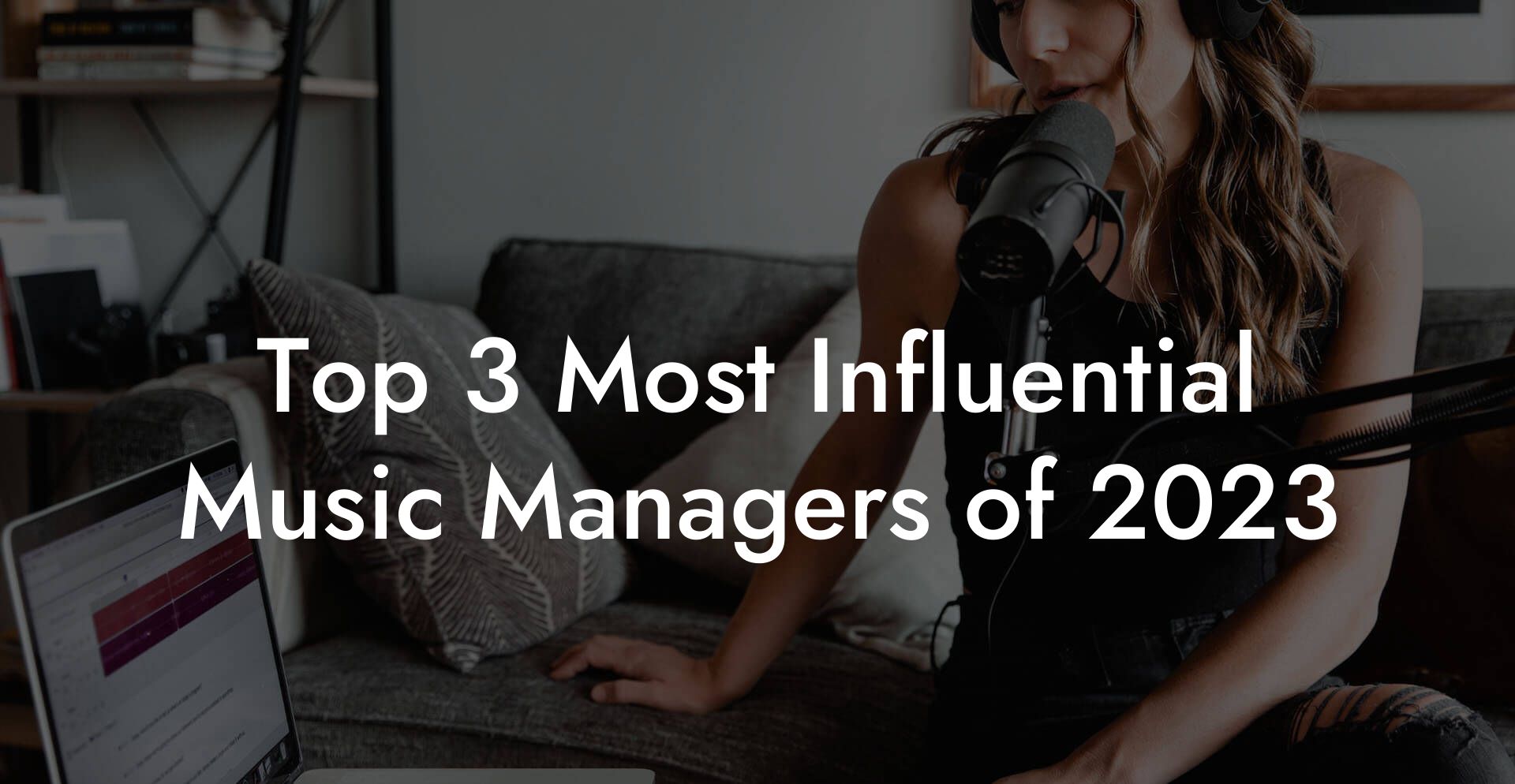 Top 3 Most Influential Music Managers of 2023