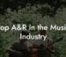 Top A&R in the Music Industry