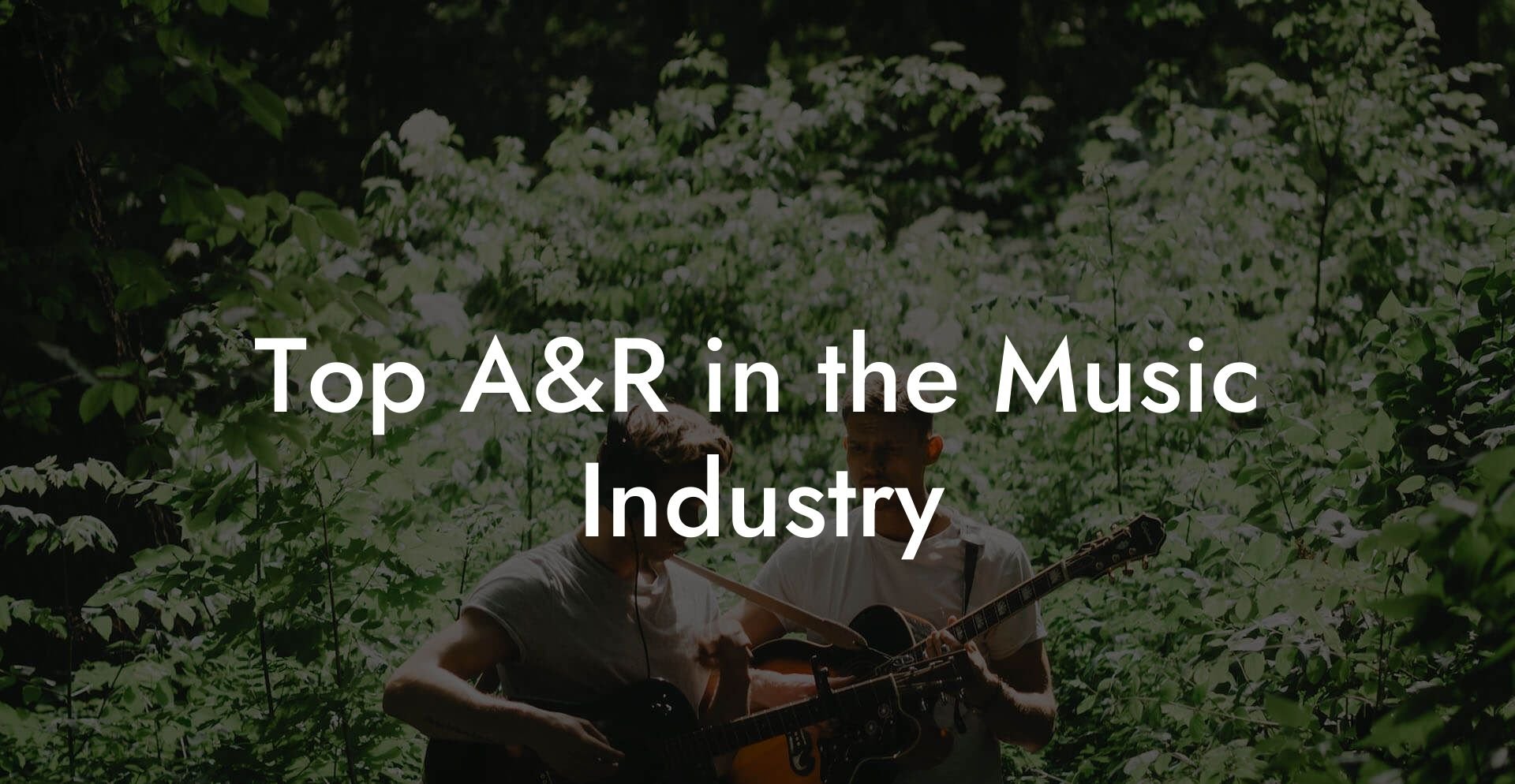 Top A&R in the Music Industry