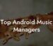 Top Android Music Managers