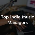 Top Indie Music Managers