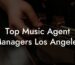 Top Music Agent Managers Los Angeles