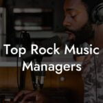 Top Rock Music Managers