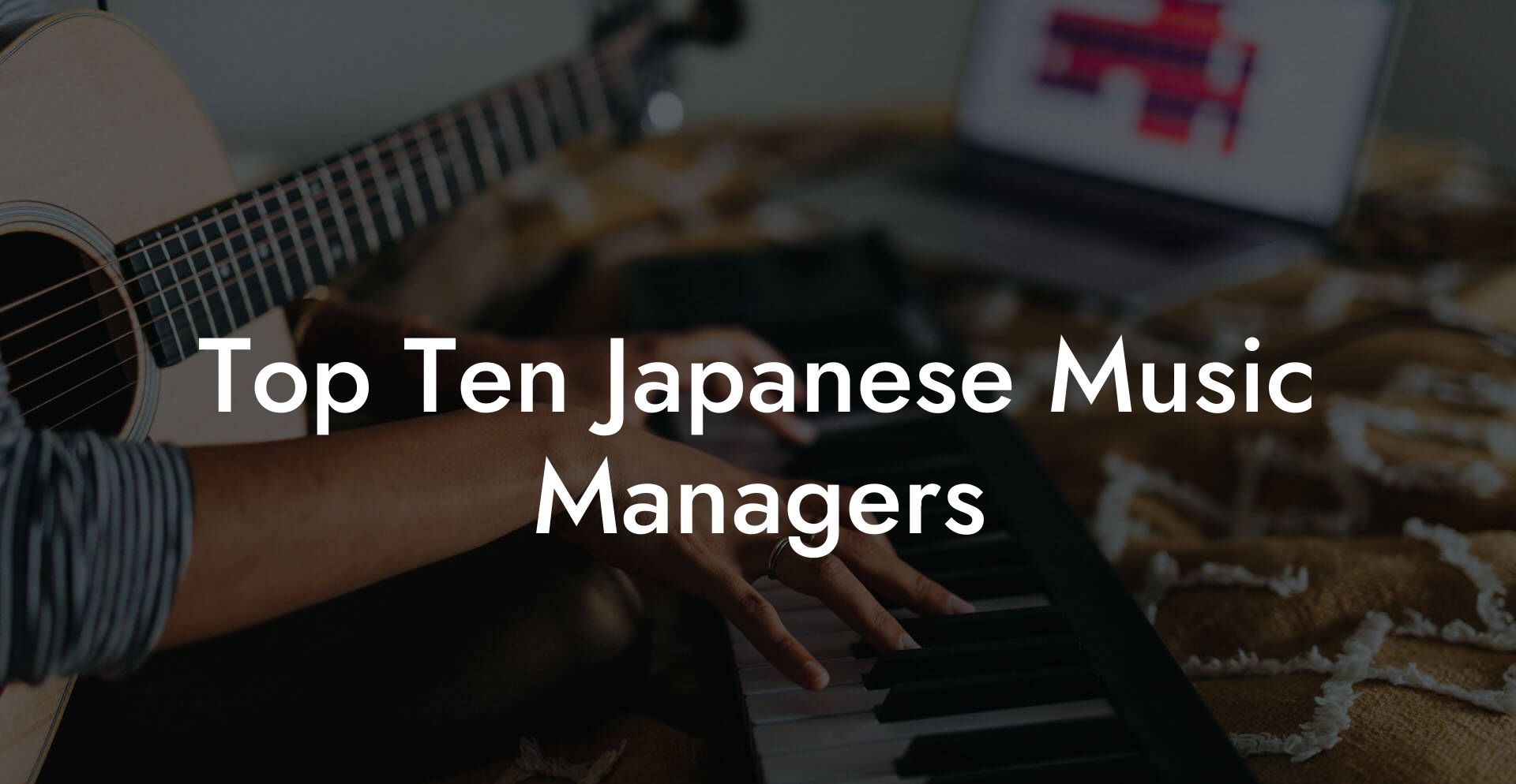 Top Ten Japanese Music Managers
