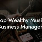 Top Wealthy Music Business Managers
