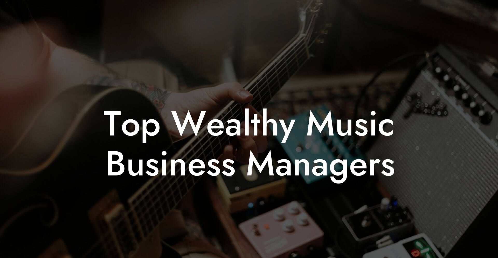 Top Wealthy Music Business Managers