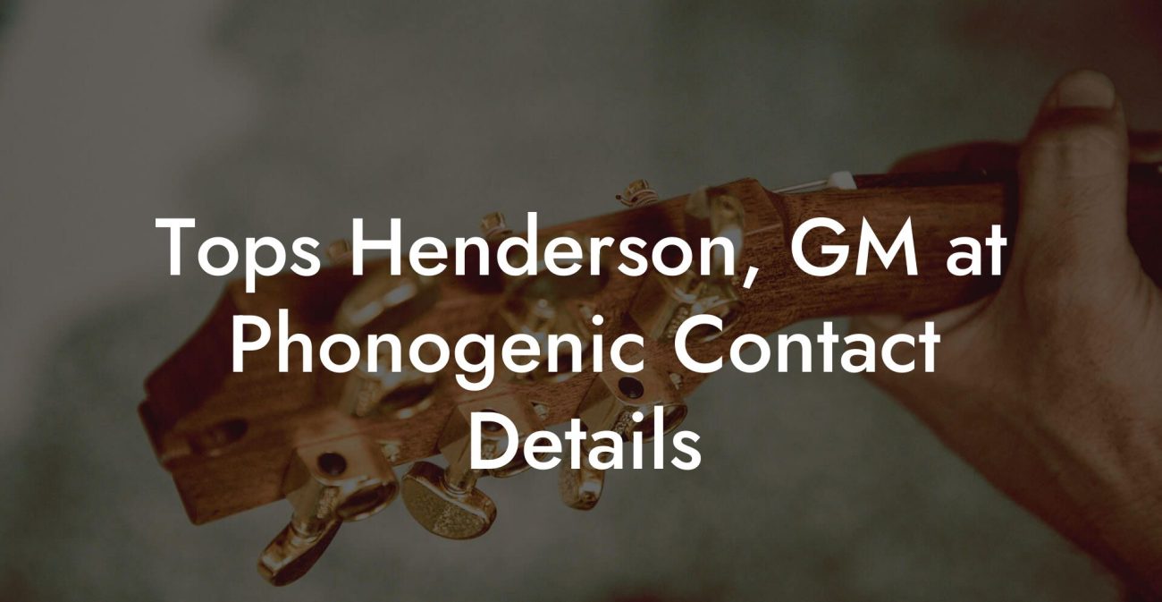 Tops Henderson, GM at Phonogenic Contact Details