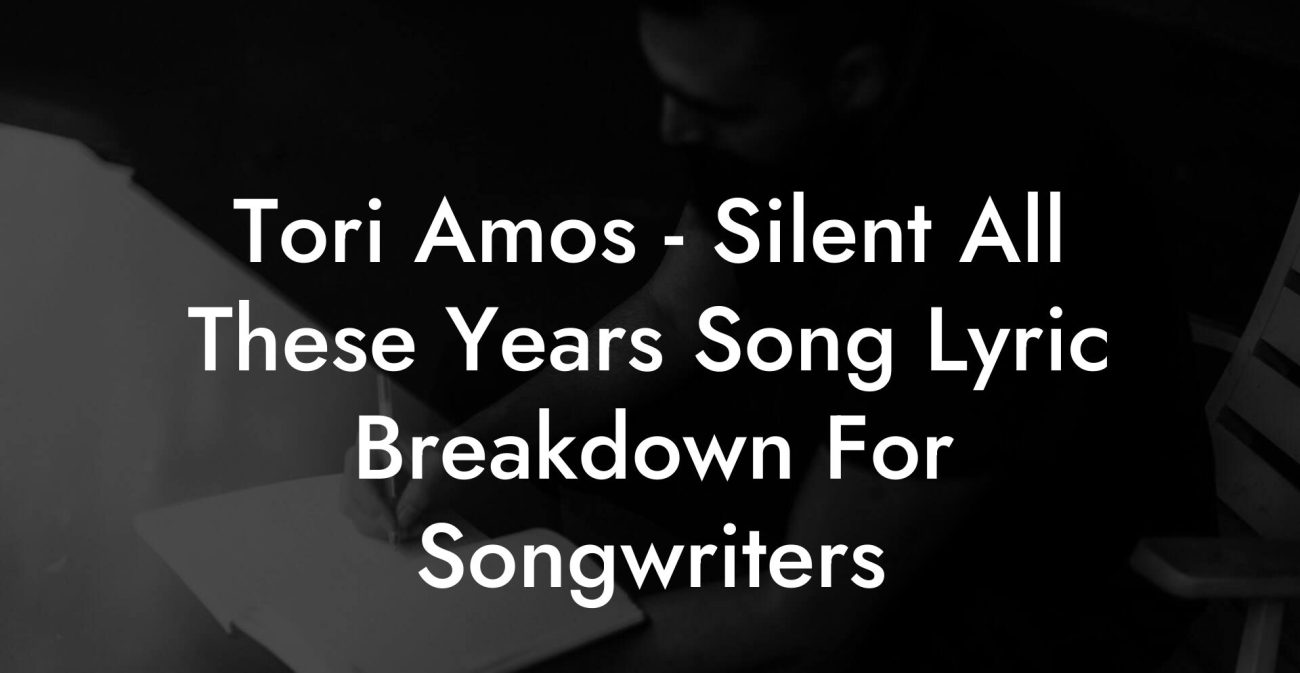 Tori Amos - Silent All These Years Song Lyric Breakdown For Songwriters