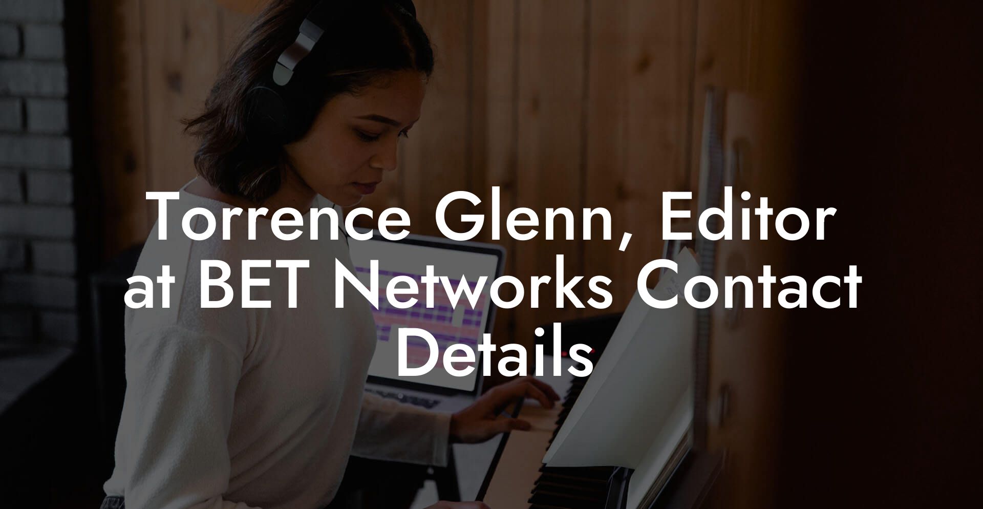 Torrence Glenn, Editor at BET Networks Contact Details