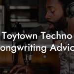 Toytown Techno Songwriting Advice