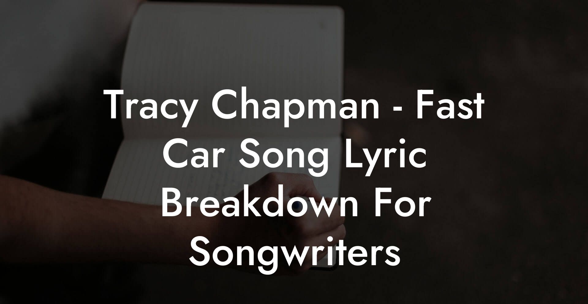 Tracy Chapman - Fast Car Song Lyric Breakdown For Songwriters