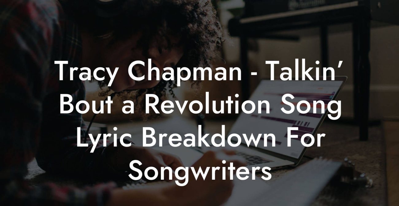 Tracy Chapman - Talkin’ Bout a Revolution Song Lyric Breakdown For Songwriters