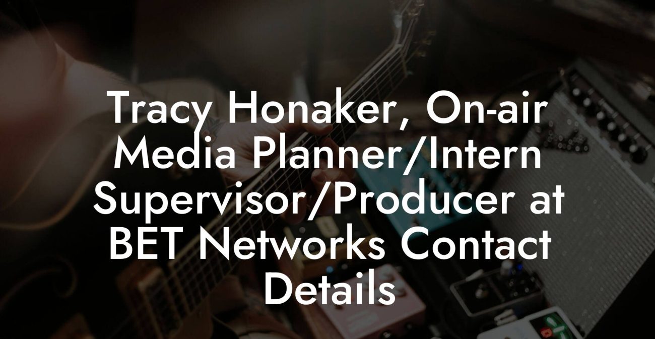 Tracy Honaker, On-air Media Planner/Intern Supervisor/Producer at BET Networks Contact Details