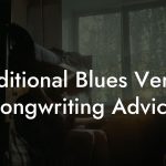 Traditional Blues Verses Songwriting Advice