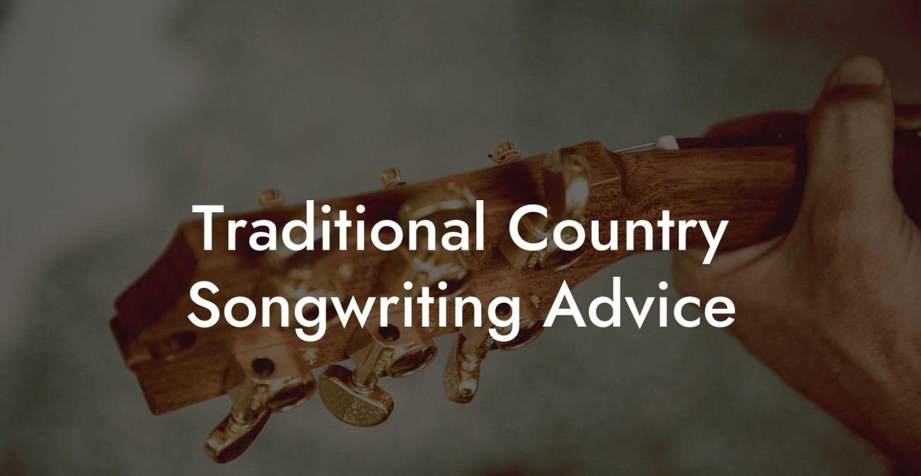 Traditional Country Songwriting Advice