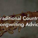 Traditional Country Songwriting Advice